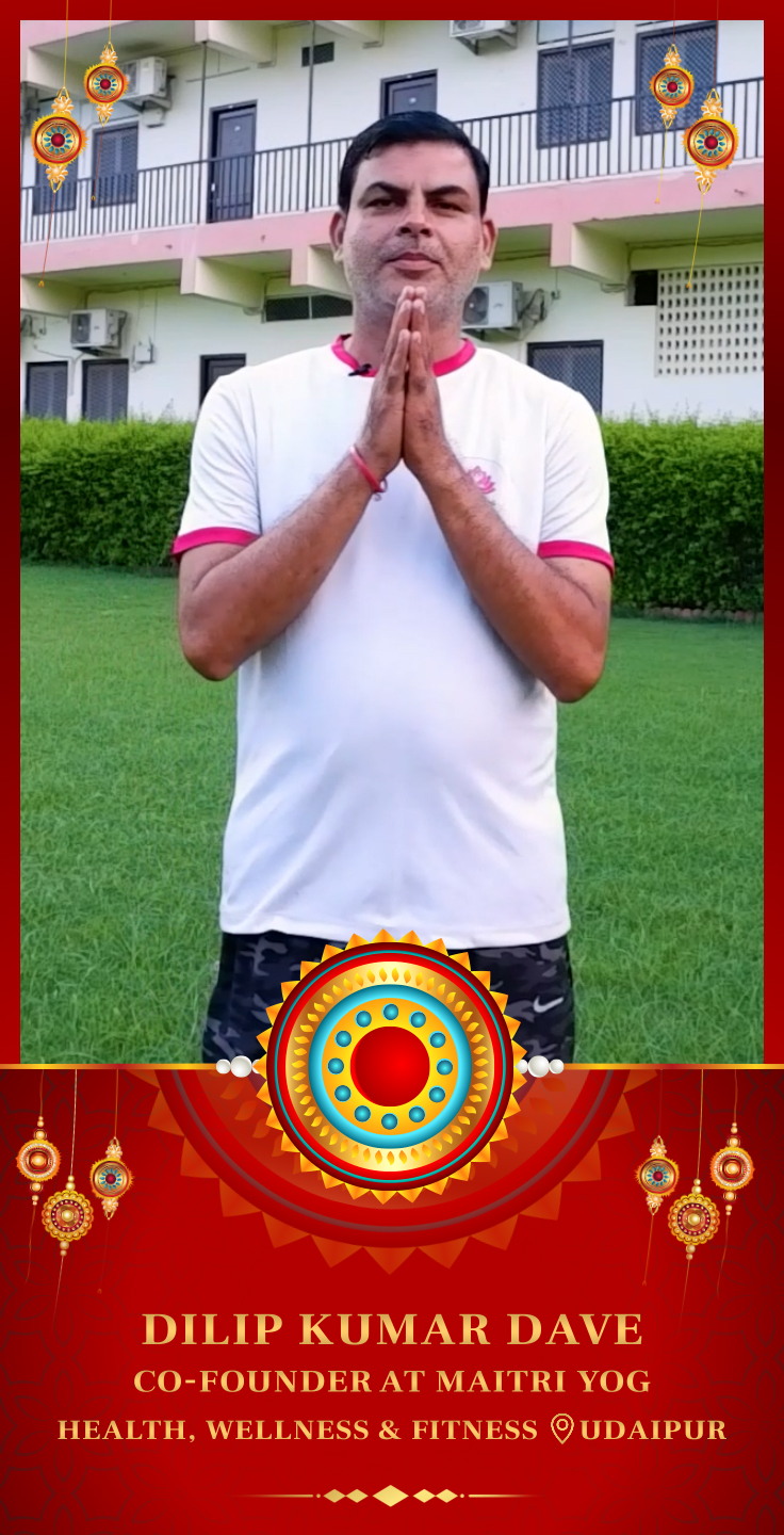 dilipkumardave-wish-raksha-bandhan - Dilip Kumar Dave - Raksha Bandhan Greeting Message by Dilip Kumar Dave, Co-Founder at Maitri Yoga - Watch Raksha Bandhan greeting and best wishes message by Dilip Kumar Dave, Co-Founder at Maitri Yoga dilipkumardave-wish-raksha-bandhan - Dilip Kumar Dave - Raksha Bandhan Greeting Message by Dilip Kumar Dave, Co-Founder at Maitri Yoga - Watch Raksha Bandhan greeting and best wishes message by Dilip Kumar Dave, Co-Founder at Maitri Yoga