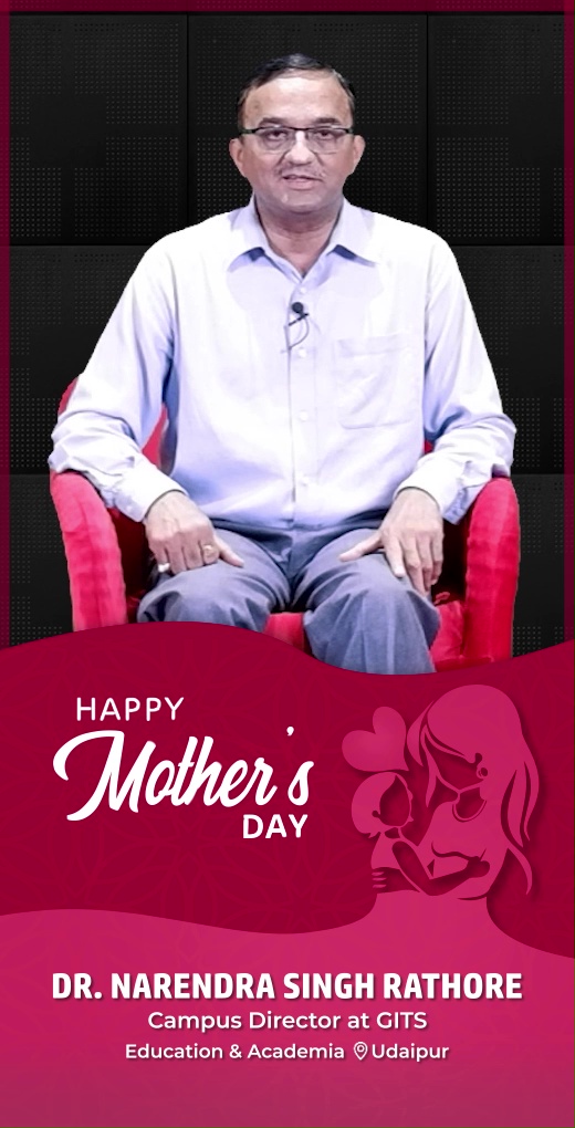 drnarendrasinghrathore-wish-mothers-day - Dr. Narendra Singh Rathore - Mothers Day Greeting Message by Dr. Narendra Singh Rathore, Campus Director at GITS - Watch Mothers Day greeting and best wishes message by Dr. Narendra Singh Rathore, Campus Director at GITS drnarendrasinghrathore-wish-mothers-day - Dr. Narendra Singh Rathore - Mothers Day Greeting Message by Dr. Narendra Singh Rathore, Campus Director at GITS - Watch Mothers Day greeting and best wishes message by Dr. Narendra Singh Rathore, Campus Director at GITS