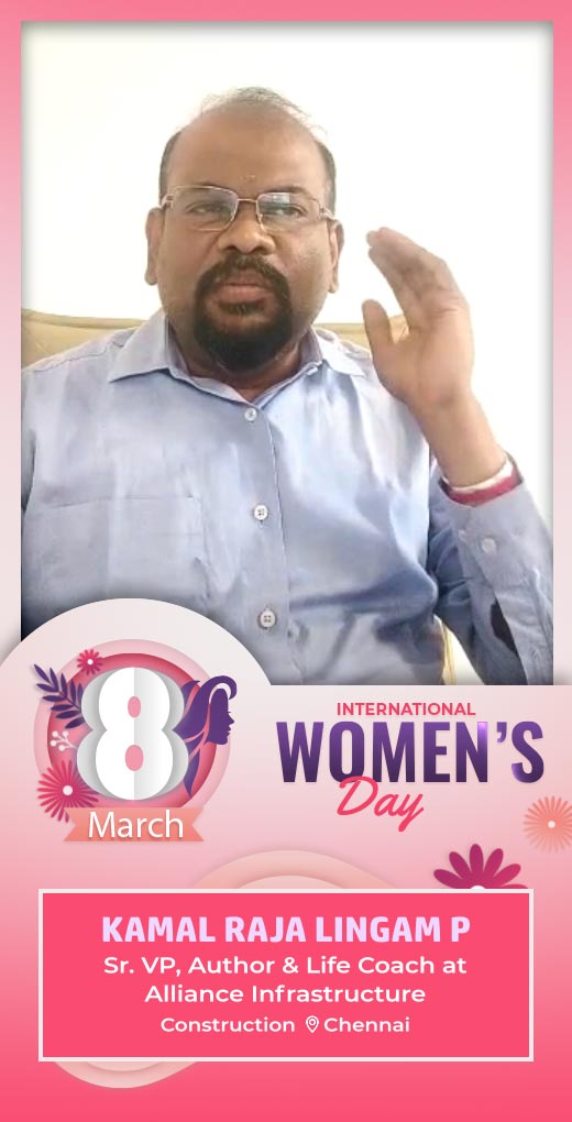 kamalrajalingamp-wish-womens-day - Kamal Raja Lingam P - Womens Day Greeting Message by Kamal Raja Lingam P, Sr. VP, Author & Life Coach at Alliance Infrastructure - Watch Womens Day greeting and best wishes message by Kamal Raja Lingam P, Sr. VP, Author & Life Coach at Alliance Infrastructure