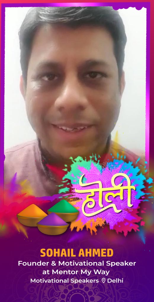 sohailahmed-wish-holi - Sohail Ahmed - Holi Greeting Message by Sohail Ahmed, Founder & Motivational Speaker at Mentor My Way - Watch Holi greeting and best wishes message by Sohail Ahmed, Founder & Motivational Speaker at Mentor My Way sohailahmed-wish-holi - Sohail Ahmed - Holi Greeting Message by Sohail Ahmed, Founder & Motivational Speaker at Mentor My Way - Watch Holi greeting and best wishes message by Sohail Ahmed, Founder & Motivational Speaker at Mentor My Way
